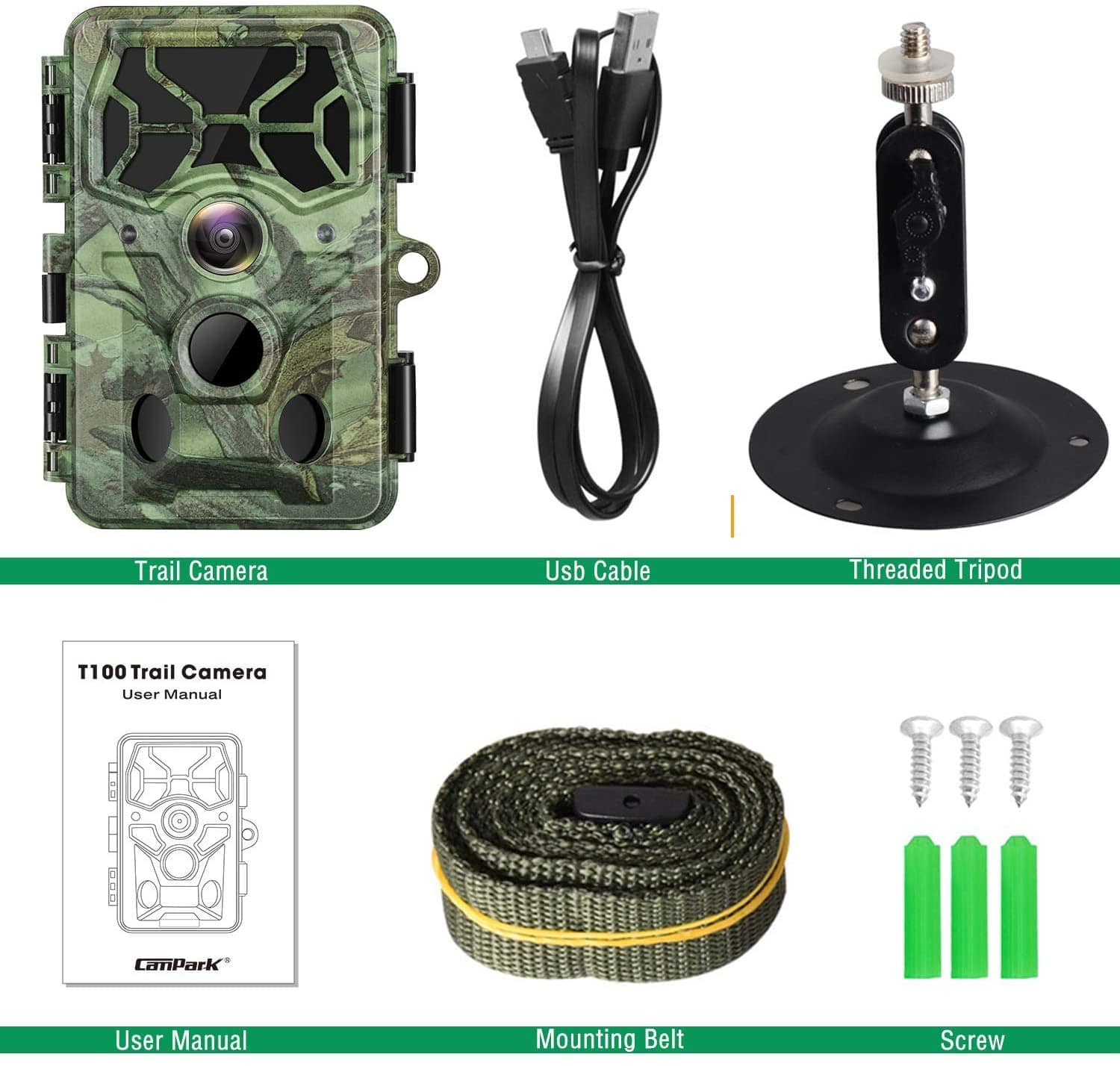 Campark T100 Trail Game Camera set：1x Trail Camera；1x USB Cable；1x User Manual；1x Threaded Tripod；3x Screw；1x Mounting Belt；